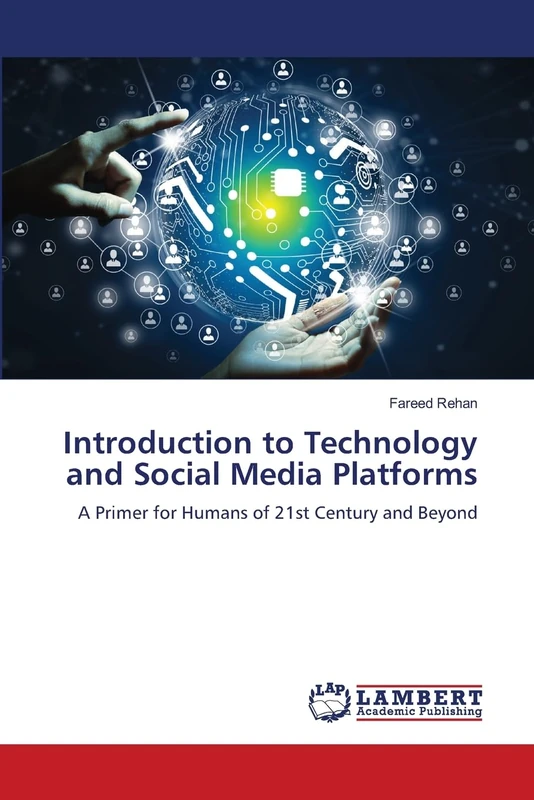 Introduction to Technology and Social Media Platforms: A Primer for Humans of 21st Century and Beyond