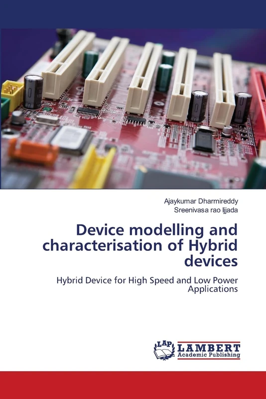 Device modelling and characterisation of Hybrid devices: Hybrid Device for High Speed and Low Power Applications