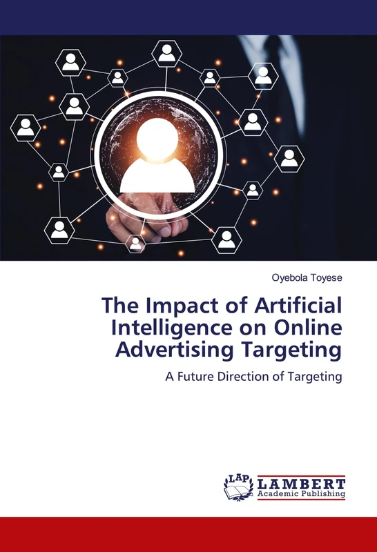 The Impact of Artificial Intelligence on Online Advertising Targeting: A Future Direction of Targeting