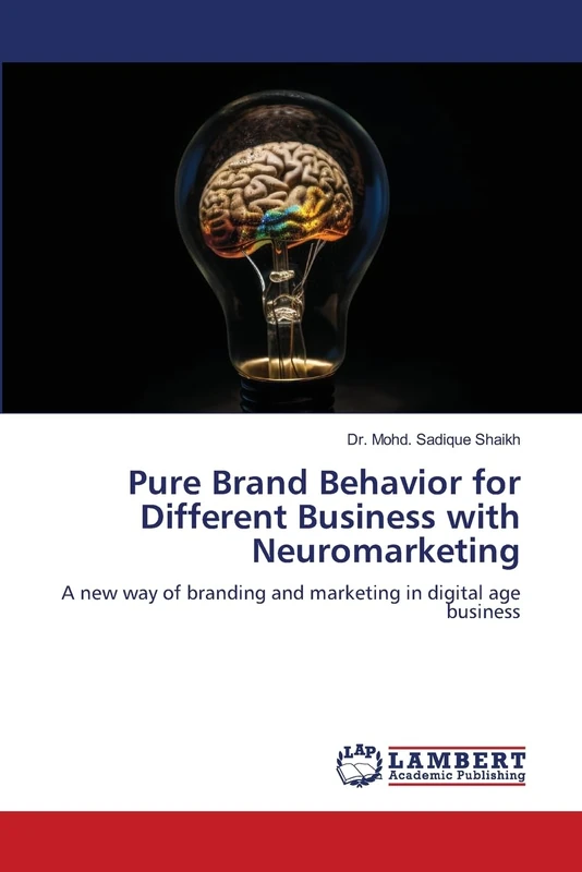 Pure Brand Behavior for Different Business with Neuromarketing: A new way of branding and marketing in digital age business