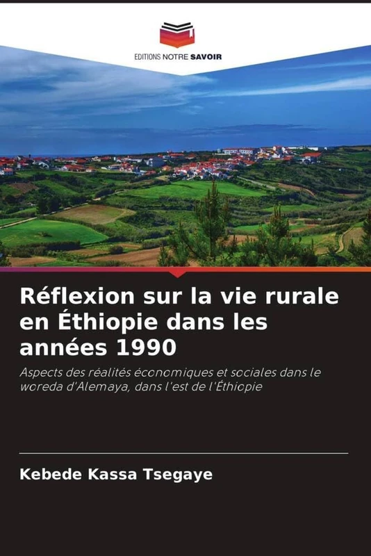 Réflexion sur la vie rurale en Éthiopie dans les années 1990: Aspects des réalités économiques et sociales dans le woreda d'Alemaya, dans l'est de l'Éthiopie