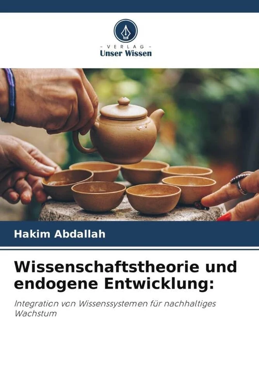Wissenschaftstheorie und endogene Entwicklung: Integration von Wissenssystemen für nachhaltiges Wachstum
