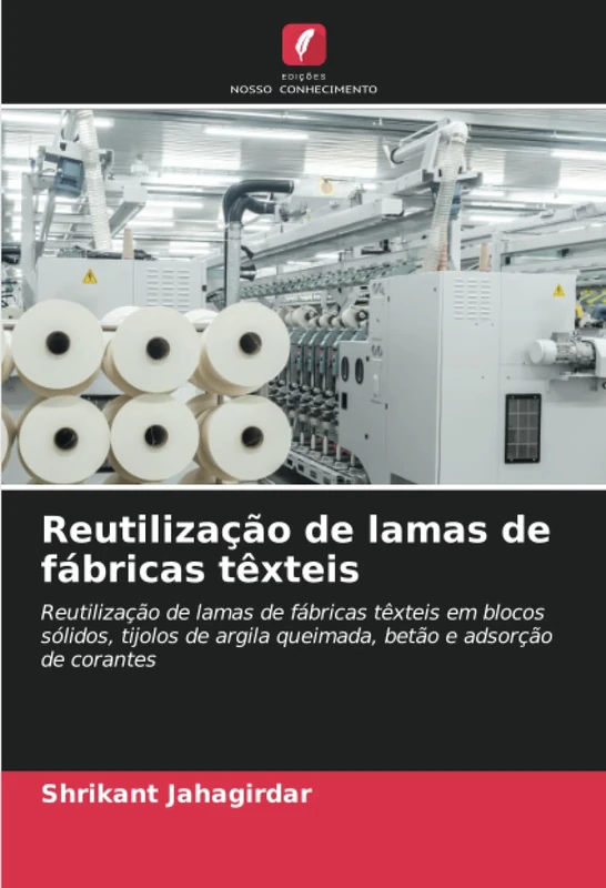 Reutilização de lamas de fábricas têxteis: Reutilização de lamas de fábricas têxteis em blocos sólidos, tijolos de argila queimada, betão e adsorção de corantes - Image 1