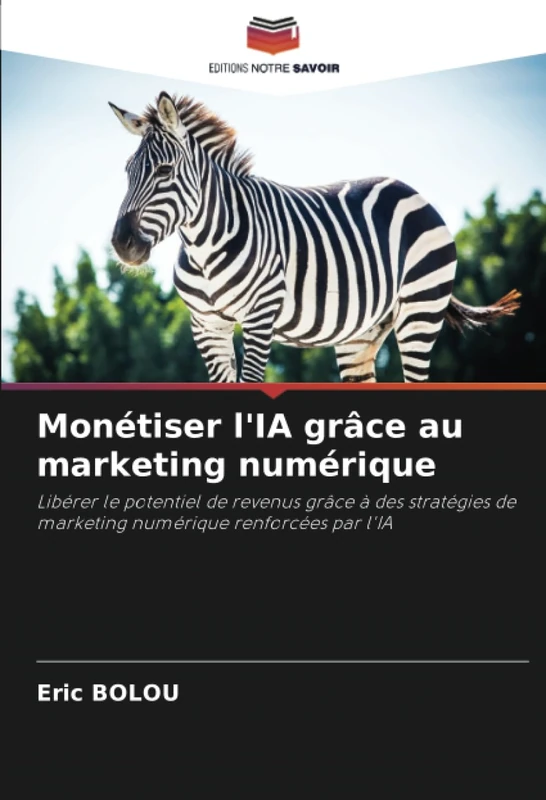 Monétiser l'IA grâce au marketing numérique: Libérer le potentiel de revenus grâce à des stratégies de marketing numérique renforcées par l'IA