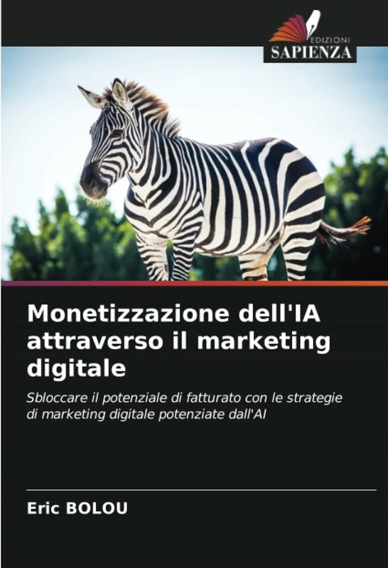 Monetizzazione dell'IA attraverso il marketing digitale: Sbloccare il potenziale di fatturato con le strategie di marketing digitale potenziate dall'AI