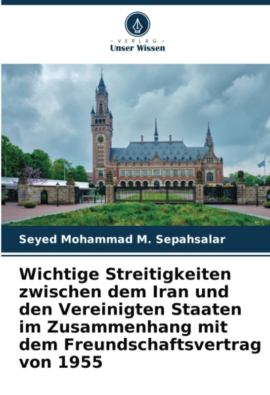 Wichtige Streitigkeiten zwischen dem Iran und den Vereinigten Staaten im Zusammenhang mit dem Freundschaftsvertrag von 1955 - Image 1