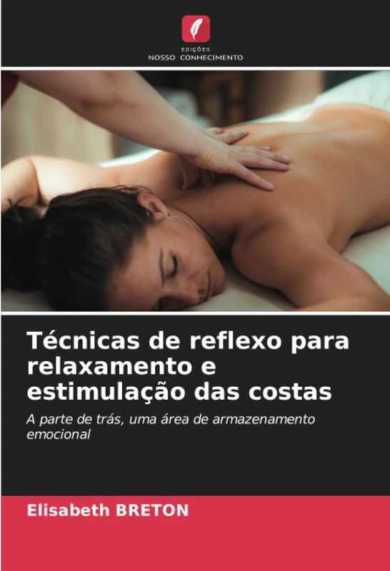Técnicas de reflexo para relaxamento e estimulação das costas: A parte de trás, uma área de armazenamento emocional