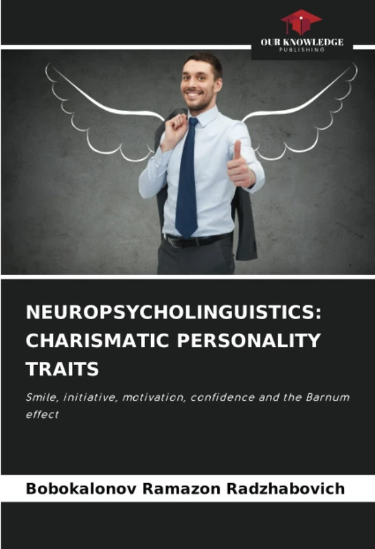 NEUROPSYCHOLINGUISTICS: CHARISMATIC PERSONALITY TRAITS: Smile, initiative, motivation, confidence and the Barnum effect - Image 1