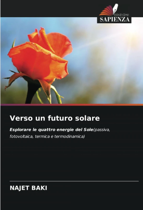 Verso un futuro solare: Esplorare le quattro energie del Sole(passiva, fotovoltaica, termica e termodinamica)