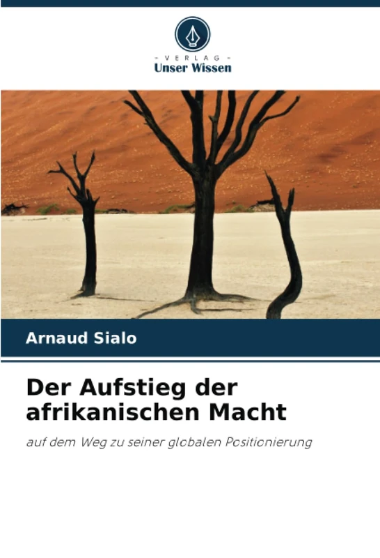 Der Aufstieg der afrikanischen Macht: auf dem Weg zu seiner globalen Positionierung