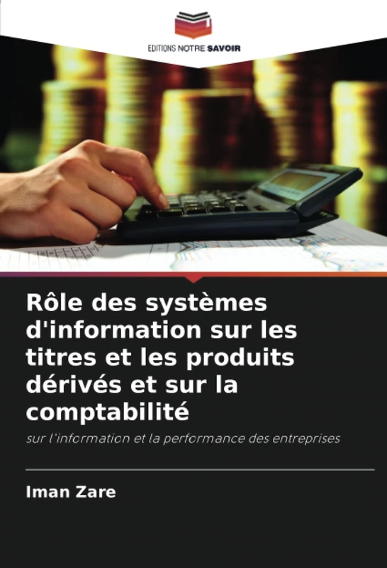 Rôle des systèmes d'information sur les titres et les produits dérivés et sur la comptabilité: sur l'information et la performance des entreprises - Image 1