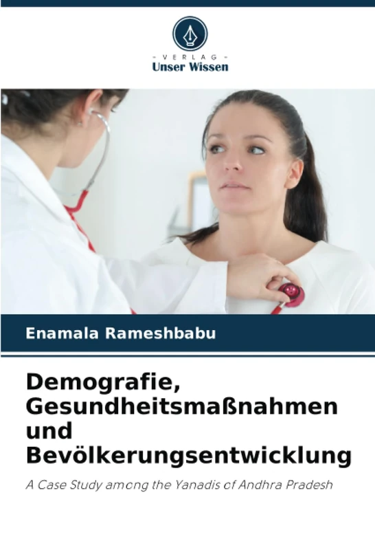Demografie, Gesundheitsmaßnahmen und Bevölkerungsentwicklung: A Case Study among the Yanadis of Andhra Pradesh
