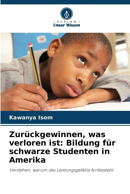 Zurückgewinnen, was verloren ist: Bildung für schwarze Studenten in Amerika: Verstehen, warum das Leistungsgefälle fortbesteht