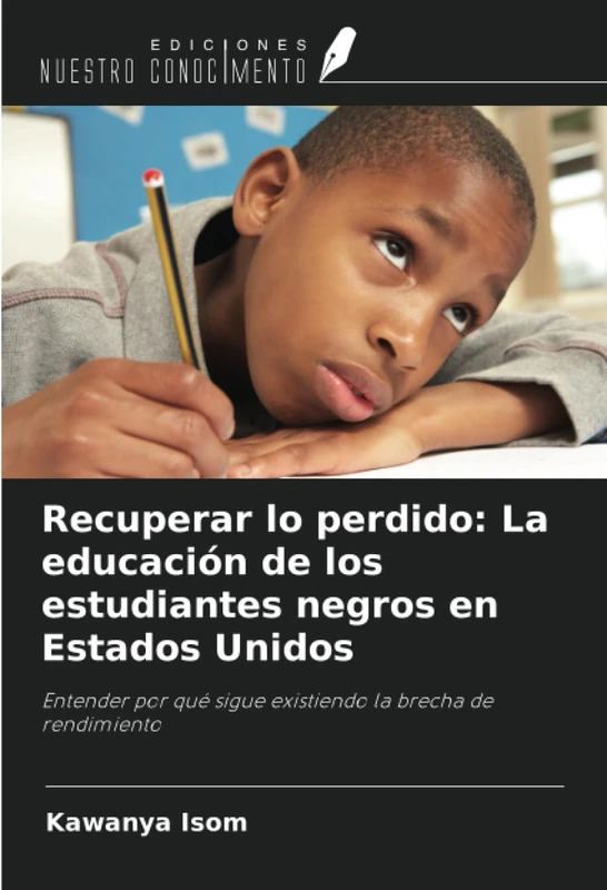 Recuperar lo perdido: La educación de los estudiantes negros en Estados Unidos: Entender por qué sigue existiendo la brecha de rendimiento - Image 1