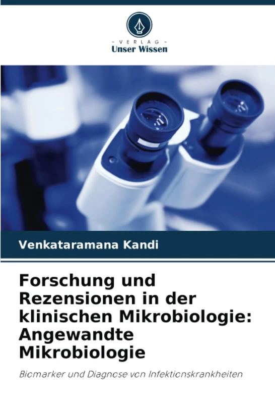 Forschung und Rezensionen in der klinischen Mikrobiologie: Angewandte Mikrobiologie: Biomarker und Diagnose von Infektionskrankheiten