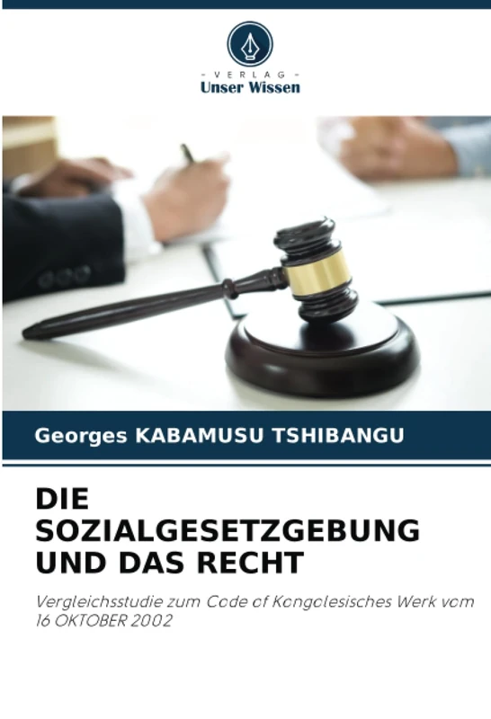 DIE SOZIALGESETZGEBUNG UND DAS RECHT: Vergleichsstudie zum Code of Kongolesisches Werk vom 16 OKTOBER 2002 - Image 1
