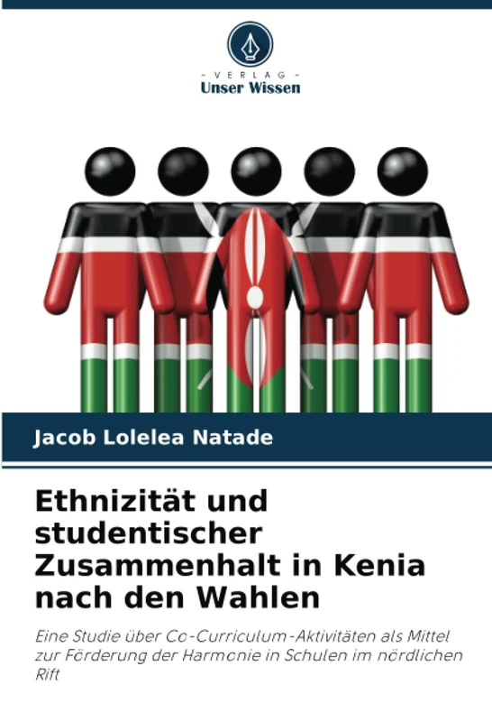 Ethnizität und studentischer Zusammenhalt in Kenia nach den Wahlen: Eine Studie über Co-Curriculum-Aktivitäten als Mittel zur Förderung der Harmonie in Schulen im nördlichen Rift
