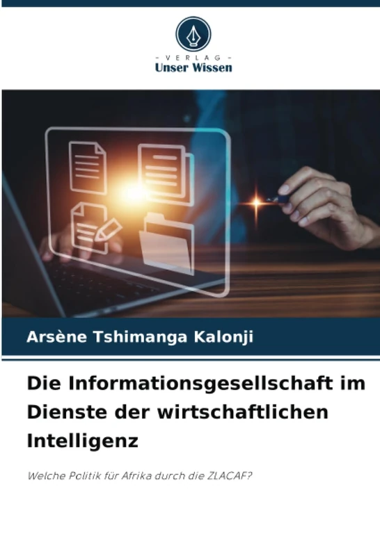 Die Informationsgesellschaft im Dienste der wirtschaftlichen Intelligenz: Welche Politik für Afrika durch die ZLACAF?