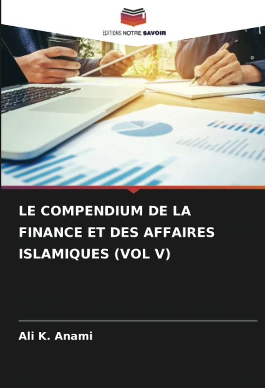LE COMPENDIUM DE LA FINANCE ET DES AFFAIRES ISLAMIQUES (VOL V)
