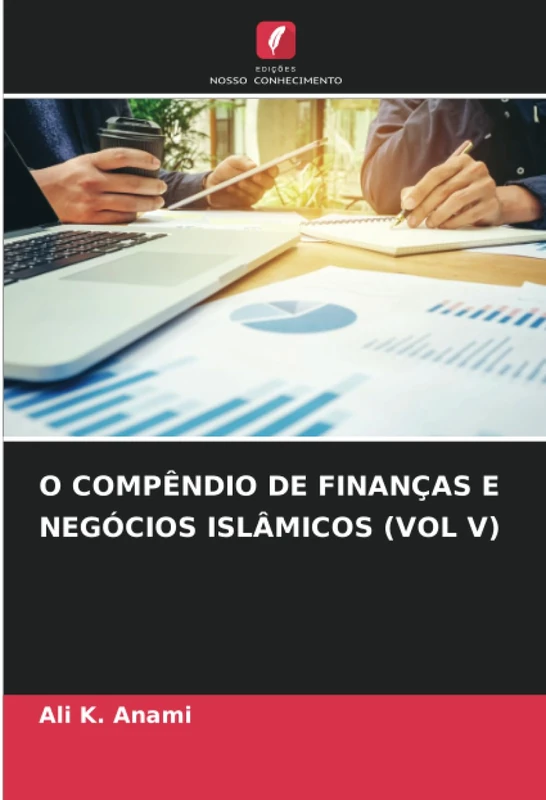 O COMPÊNDIO DE FINANÇAS E NEGÓCIOS ISLÂMICOS (VOL V)