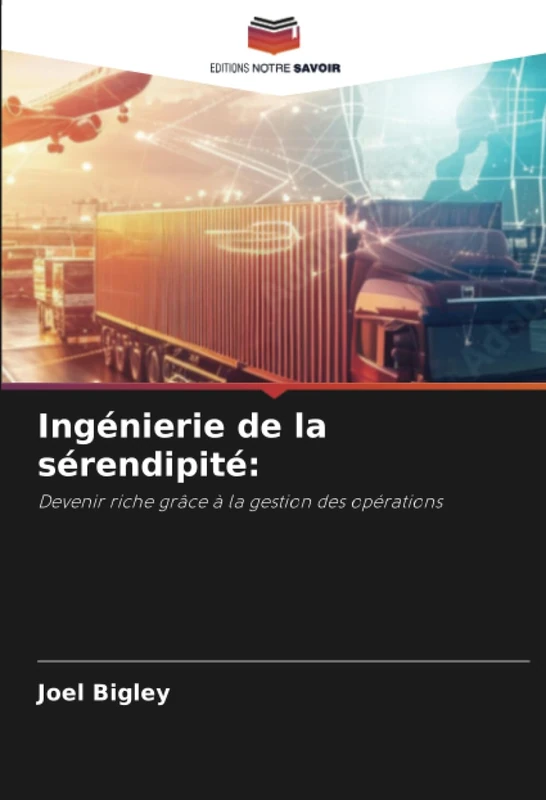 Ingénierie de la sérendipité:: Devenir riche grâce à la gestion des opérations - Image 1