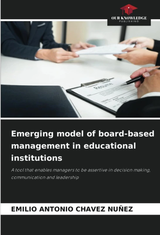 Emerging model of board-based management in educational institutions: A tool that enables managers to be assertive in decision making, communication and leadership
