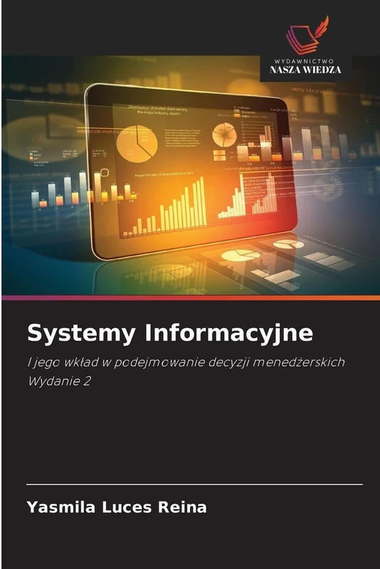 Systemy Informacyjne: I jego wk¿ad w podejmowanie decyzji mened¿erskich Wydanie 2