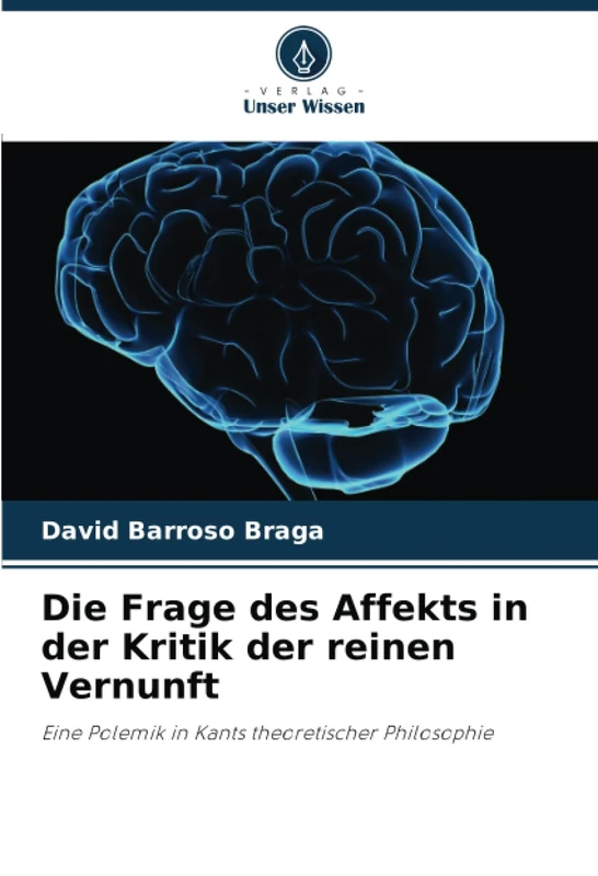 Die Frage des Affekts in der Kritik der reinen Vernunft: Eine Polemik in Kants theoretischer Philosophie