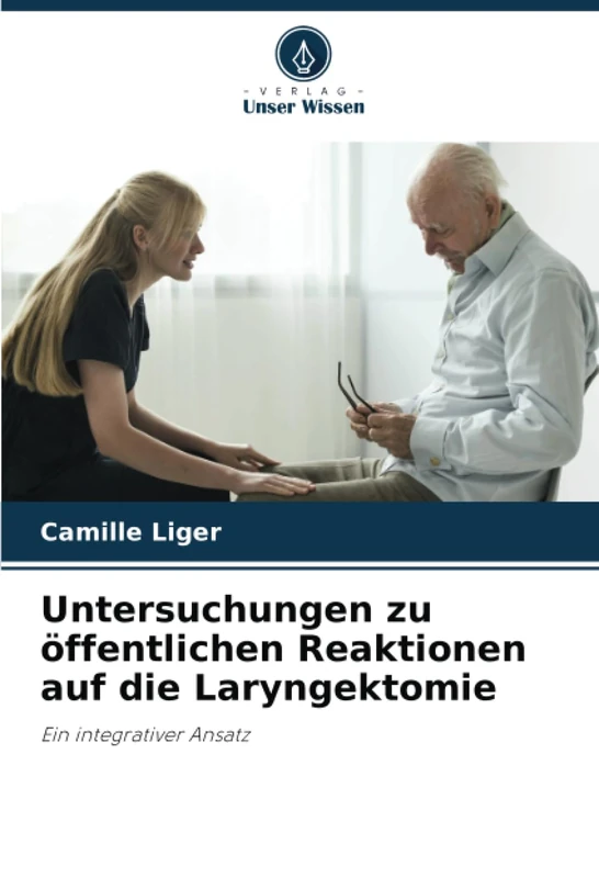 Untersuchungen zu öffentlichen Reaktionen auf die Laryngektomie: Ein integrativer Ansatz