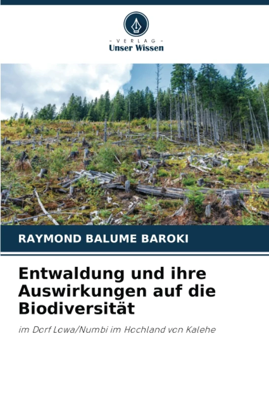 Entwaldung und ihre Auswirkungen auf die Biodiversität: im Dorf Lowa/Numbi im Hochland von Kalehe
