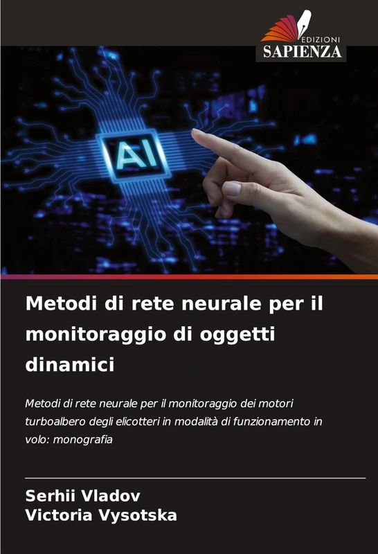 Metodi di rete neurale per il monitoraggio di oggetti dinamici: Metodi di rete neurale per il monitoraggio dei motori turboalbero degli elicotteri in modalità di funzionamento in volo: monografia - Image 1