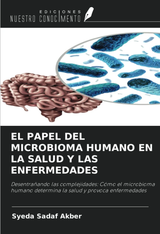 EL PAPEL DEL MICROBIOMA HUMANO EN LA SALUD Y LAS ENFERMEDADES: Desentrañando las complejidades: Cómo el microbioma humano determina la salud y provoca enfermedades - Image 1