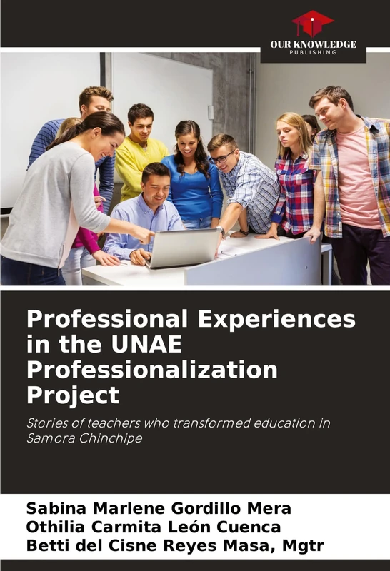 Professional Experiences in the UNAE Professionalization Project: Stories of teachers who transformed education in Samora Chinchipe