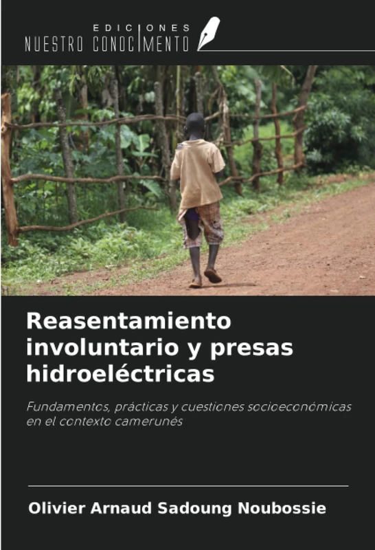Reasentamiento involuntario y presas hidroeléctricas: Fundamentos, prácticas y cuestiones socioeconómicas en el contexto camerunés