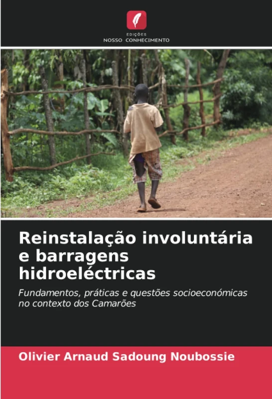 Reinstalação involuntária e barragens hidroeléctricas: Fundamentos, práticas e questões socioeconómicas no contexto dos Camarões