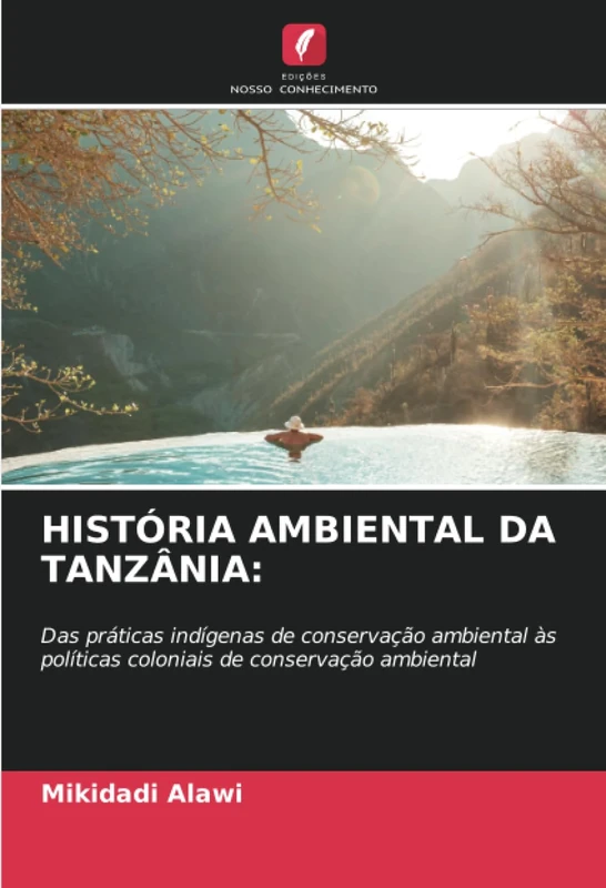 HISTÓRIA AMBIENTAL DA TANZÂNIA:: Das práticas indígenas de conservação ambiental às políticas coloniais de conservação ambiental