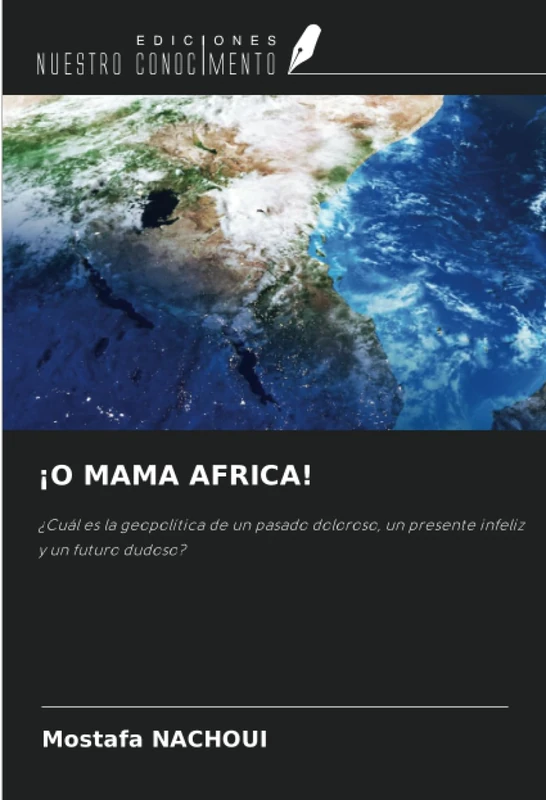 ¡O MAMA AFRICA!: ¿Cuál es la geopolítica de un pasado doloroso, un presente infeliz y un futuro dudoso? - Image 1