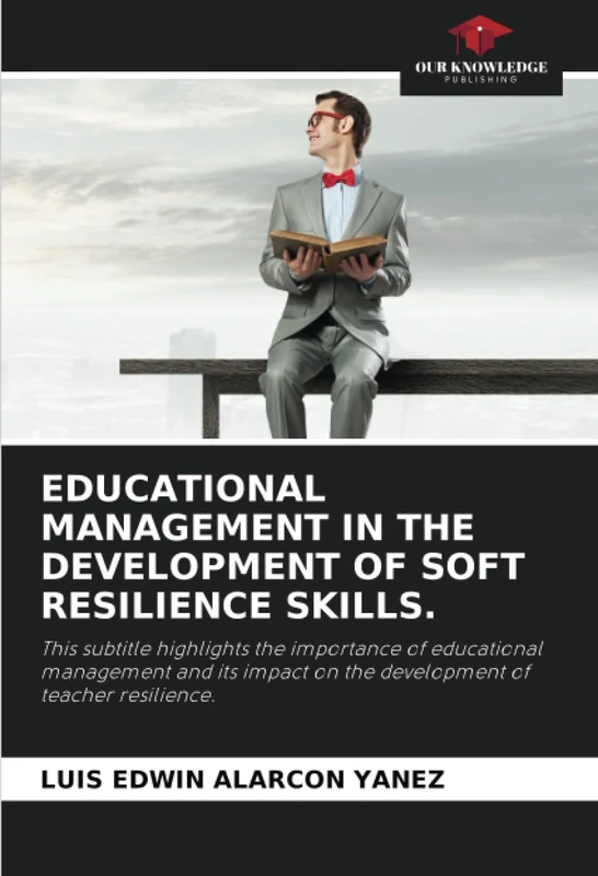 EDUCATIONAL MANAGEMENT IN THE DEVELOPMENT OF SOFT RESILIENCE SKILLS.: This subtitle highlights the importance of educational management and its impact on the development of teacher resilience. - Image 1
