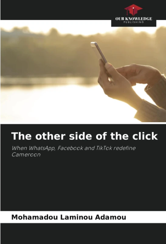 The other side of the click: When WhatsApp, Facebook and TikTok redefine Cameroon