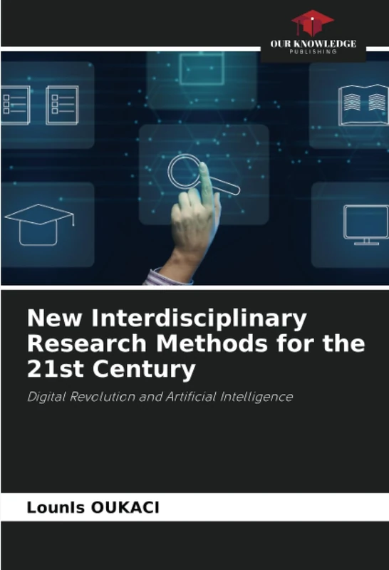 New Interdisciplinary Research Methods for the 21st Century: Digital Revolution and Artificial Intelligence