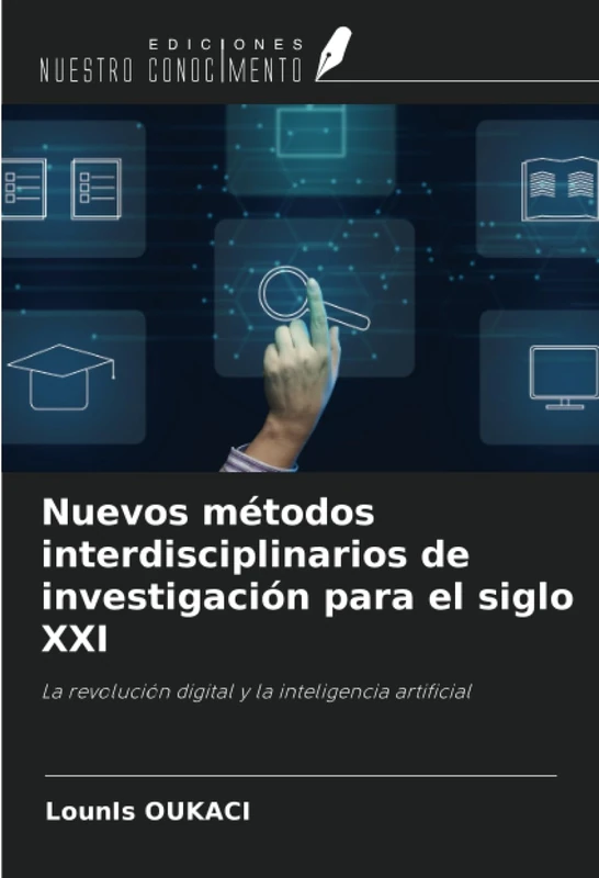 Nuevos métodos interdisciplinarios de investigación para el siglo XXI: La revolución digital y la inteligencia artificial