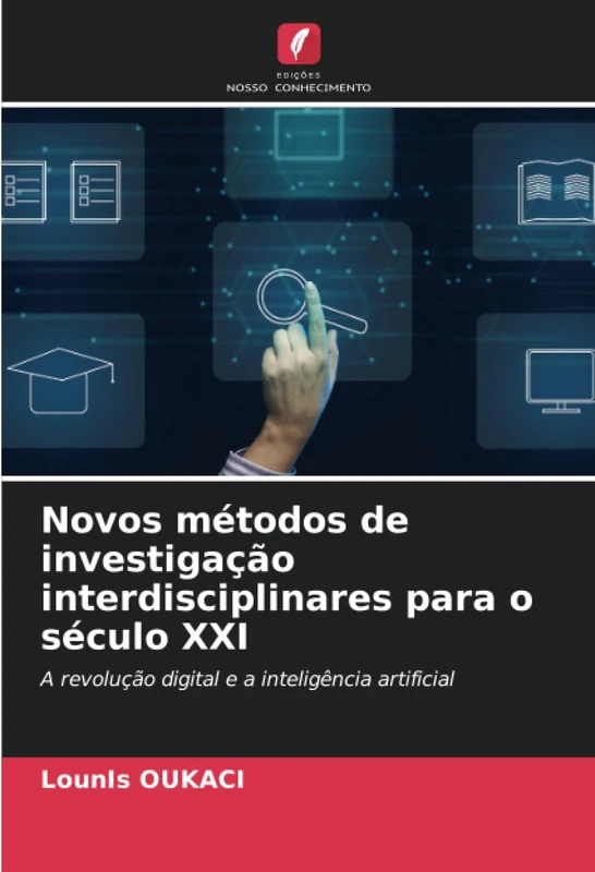 Novos métodos de investigação interdisciplinares para o século XXI: A revolução digital e a inteligência artificial