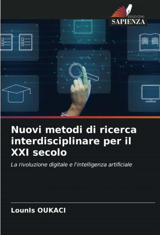 Nuovi metodi di ricerca interdisciplinare per il XXI secolo: La rivoluzione digitale e l'intelligenza artificiale