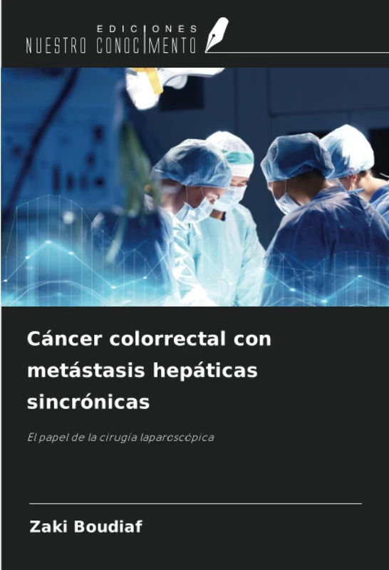Cáncer colorrectal con metástasis hepáticas sincrónicas: El papel de la cirugía laparoscópica