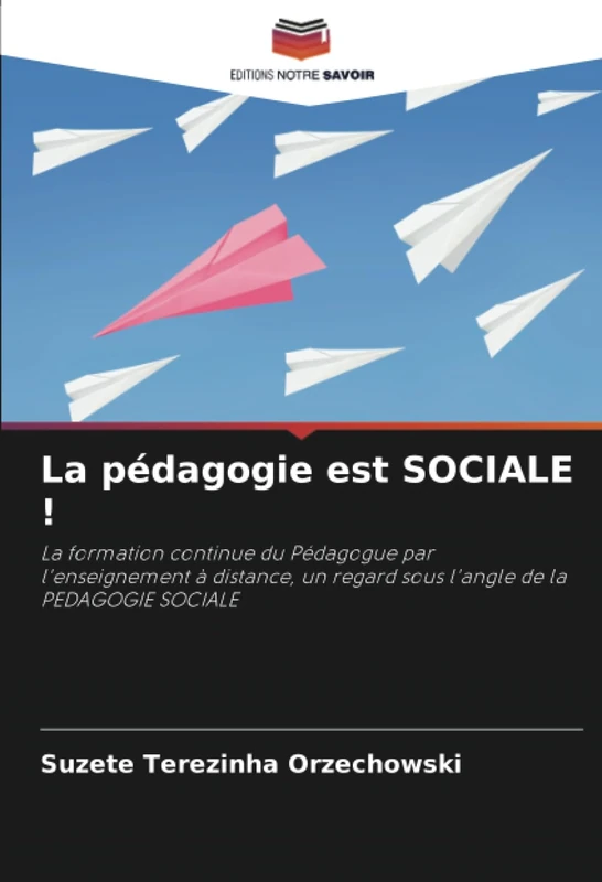 La pédagogie est SOCIALE !: La formation continue du Pédagogue par l'enseignement à distance, un regard sous l'angle de la PEDAGOGIE SOCIALE