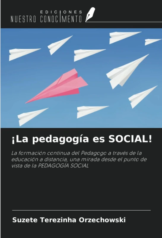 ¡La pedagogía es SOCIAL!: La formación continua del Pedagogo a través de la educación a distancia, una mirada desde el punto de vista de la PEDAGOGÍA SOCIAL