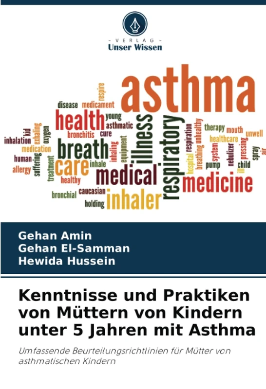 Kenntnisse und Praktiken von Müttern von Kindern unter 5 Jahren mit Asthma: Umfassende Beurteilungsrichtlinien für Mütter von asthmatischen Kindern