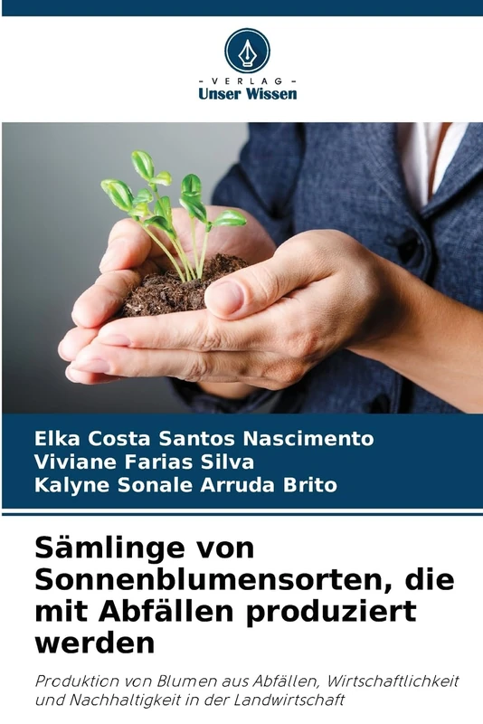 Sämlinge von Sonnenblumensorten, die mit Abfällen produziert werden: Produktion von Blumen aus Abfällen, Wirtschaftlichkeit und Nachhaltigkeit in der Landwirtschaft
