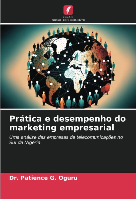 Prática e desempenho do marketing empresarial: Uma análise das empresas de telecomunicações no Sul da Nigéria