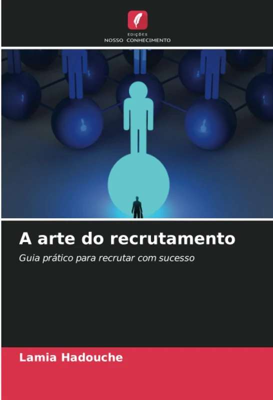 A arte do recrutamento: Guia prático para recrutar com sucesso